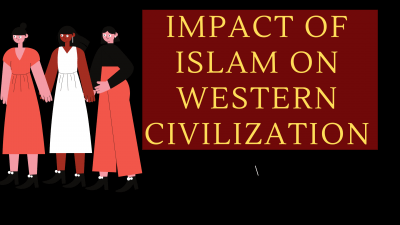 Impact of Islam On Western Civilization.