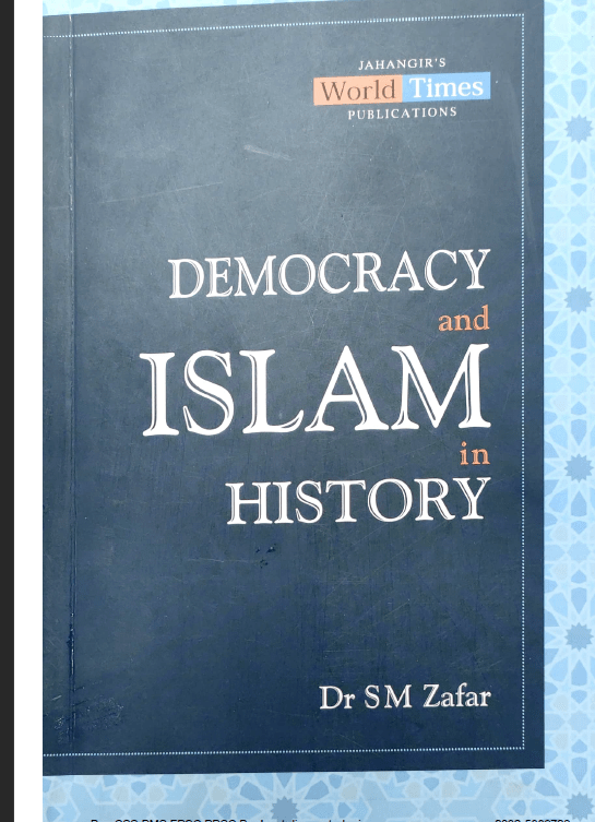 DEMOCRACY AND ISLAM IN HISTORY BY SM ZAFAR