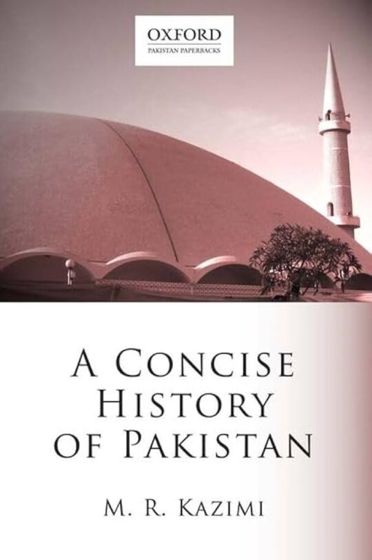A Concise History of Pakistan by M.R. Kazmi Oxford